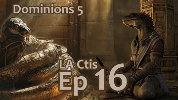 Dominions 5 - LA Ctis - Ep 16: Chomping On Phlegra