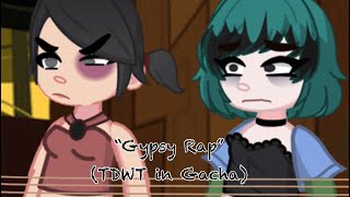 TDWT - Gypsy Rap (in Gacha!!)