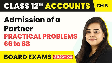Class 12 Accounts Chapter 5 | Admission of a Partner - Practical Problems 66 to 68 (2022-23)