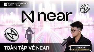 Phân tích toàn tập về Near - Dự án đã huy động hơn 600 triệu đô