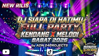 DJ Siapa Di Hatimu Full Party Kendang X Melodi Babat 2026 VIRAL ‼️Fyp❗