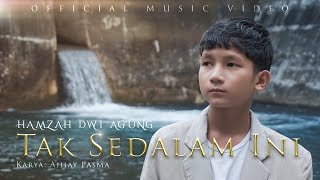 TAK SEDALAM INI - HAMZAH DWI AGUNG -