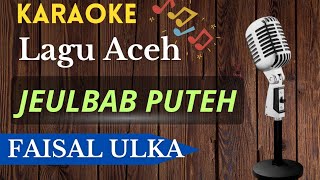 Karaoke Lagu Aceh Jilbab Puteh Faisal Ulka