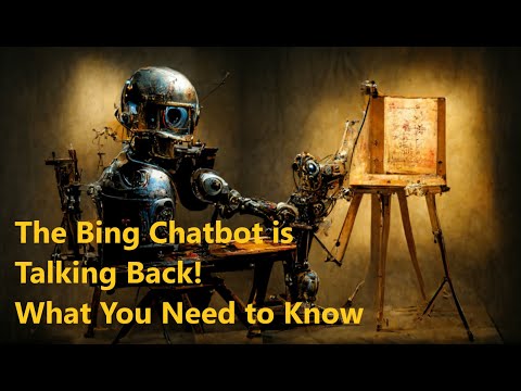 The Bing Chatbot is Talking Back! What You Need to Know