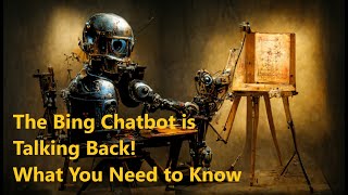 The Bing Chatbot is Talking Back! What You Need to Know