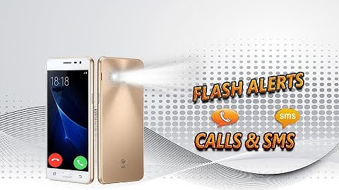 Flash Alert App : Activate Flash Alerts For Incoming Calls, Notifications or SMS.