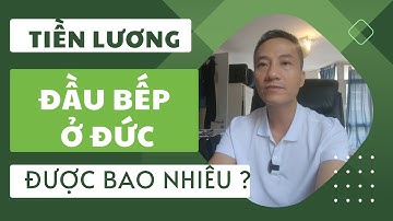 Lương đầu bếp đặc sản ở Đức một tháng được bao nhiêu ?