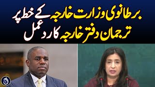Foreign Office spokesman reacts to UK Foreign Office&rsquo;s letter - Aaj News