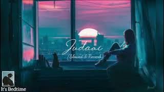 Judaai | Slowed and Reverb | Lofi Song...
