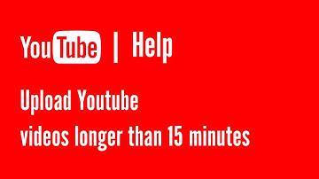 Upload Youtube videos longer than 15 minutes | YouTube Help