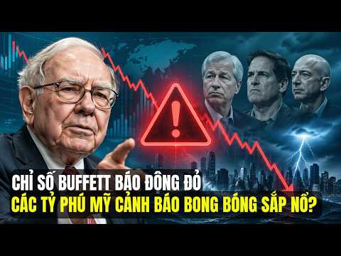 Chỉ Số Buffett Báo Động Đỏ, Tỷ Phú Mỹ Đồng Loạt Cảnh Báo: Cơn Bão Tài Chính Đã Bắt Đầu?