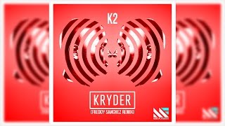 Kryder - K2 (Freddy Sanchez Remix)