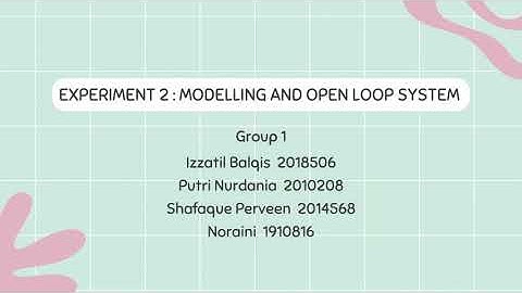 LAB 2: MODELLING AND OPEN LOOP SYSTEM