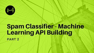 Spam Classifier - Machine Learning model API Building - Part2
