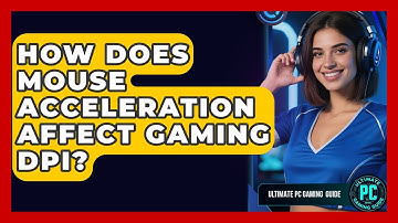 How Does Mouse Acceleration Affect Gaming DPI? - Ultimate PC Gaming Guide