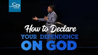 How to Declare Your Dependence on God  Sunday Service