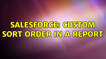 Salesforce: Custom sort order in a report