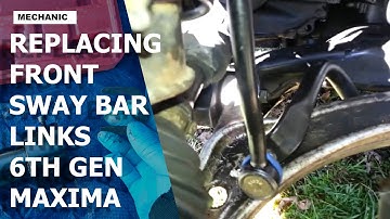 Replacing Front Sway Bar Links /// 6th Gen Nissan Maxima
