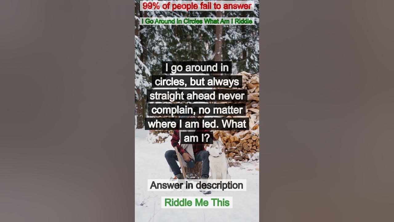 I Go Around In Circles What Am I Riddle Riddle Me This YouTube