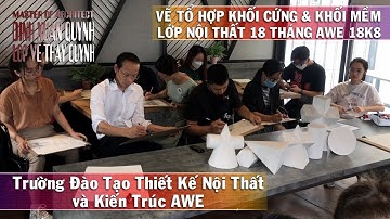Vẽ tổ hợp khối Cứng và khối Mềm (AWE 18K8) Trường Đào Tạo Thiết Kế Nội Thất và Kiến Trúc AWE