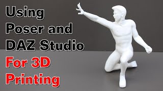 Using Poser and DAZ Studio to make 3D printable models