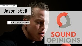 Video thumbnail of "Jason Isbell performs "White Man's World" (Live on Sound Opinions)"