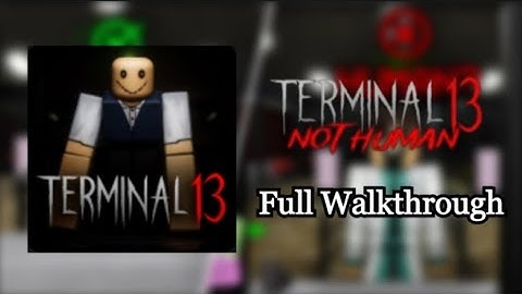 Terminal 13: Not Human | Full Walkthrough | Roblox