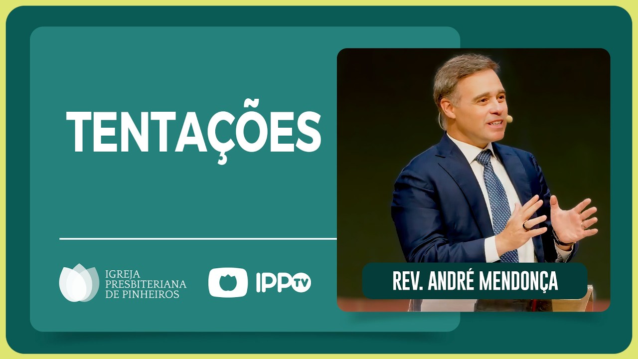 O QUE A TENTAÇÃO DE JESUS ENSINA SOBRE NOSSAS LUTAS DIÁRIAS | Rev. André Mendonça | Pregações | IPP