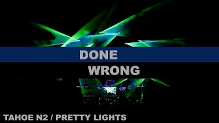 Famous 5- DONE WRONG- N2 - Lake Tahoe '24 - Pretty Lights Net Worth
