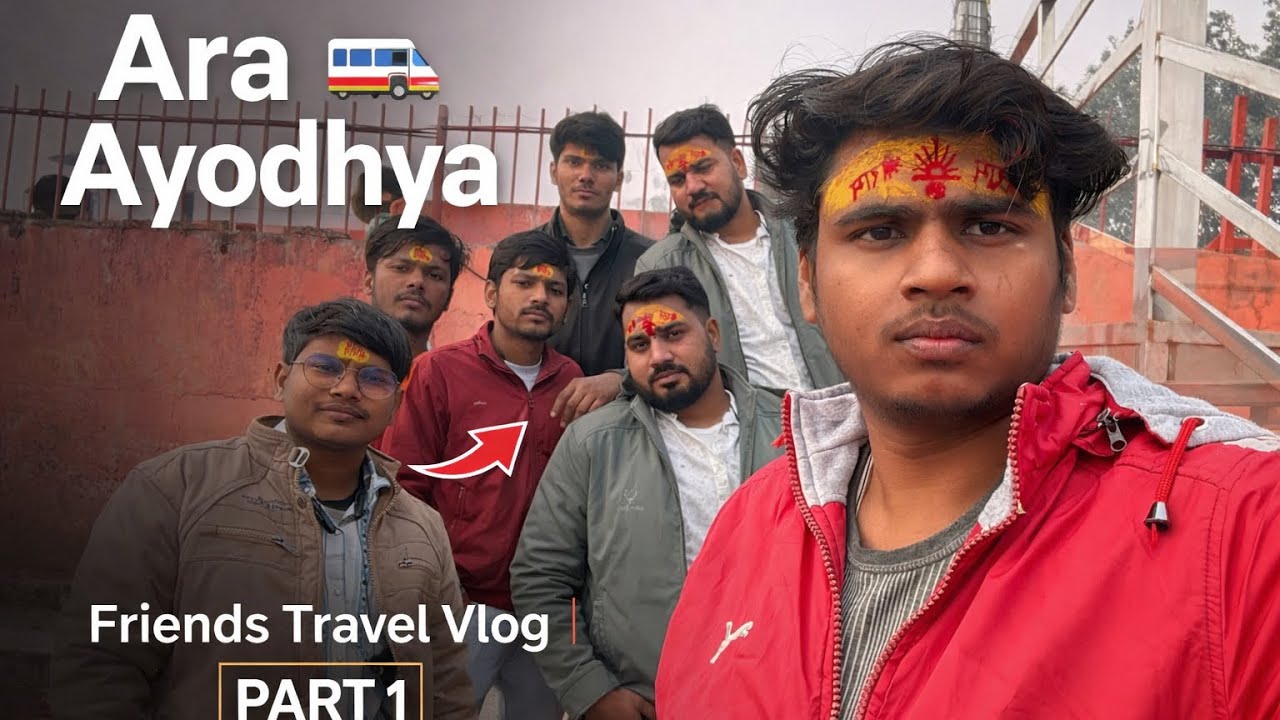Ara to Ayodhya | Friends Travel Vlog | Full Journey Experience PART 1