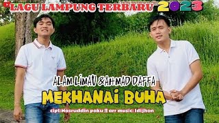 Lagu lampung terbaru 2023||MEKHANAI BUHA||VOCAL: Alam limau&Ahmad daffa