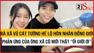 Bà Xã Vũ Cát Tường Hé Lộ Hôn Nhân Đồng Giới, Phản Ứng Của Ông Xã Cô Mới Thật Ối Giời Ơi