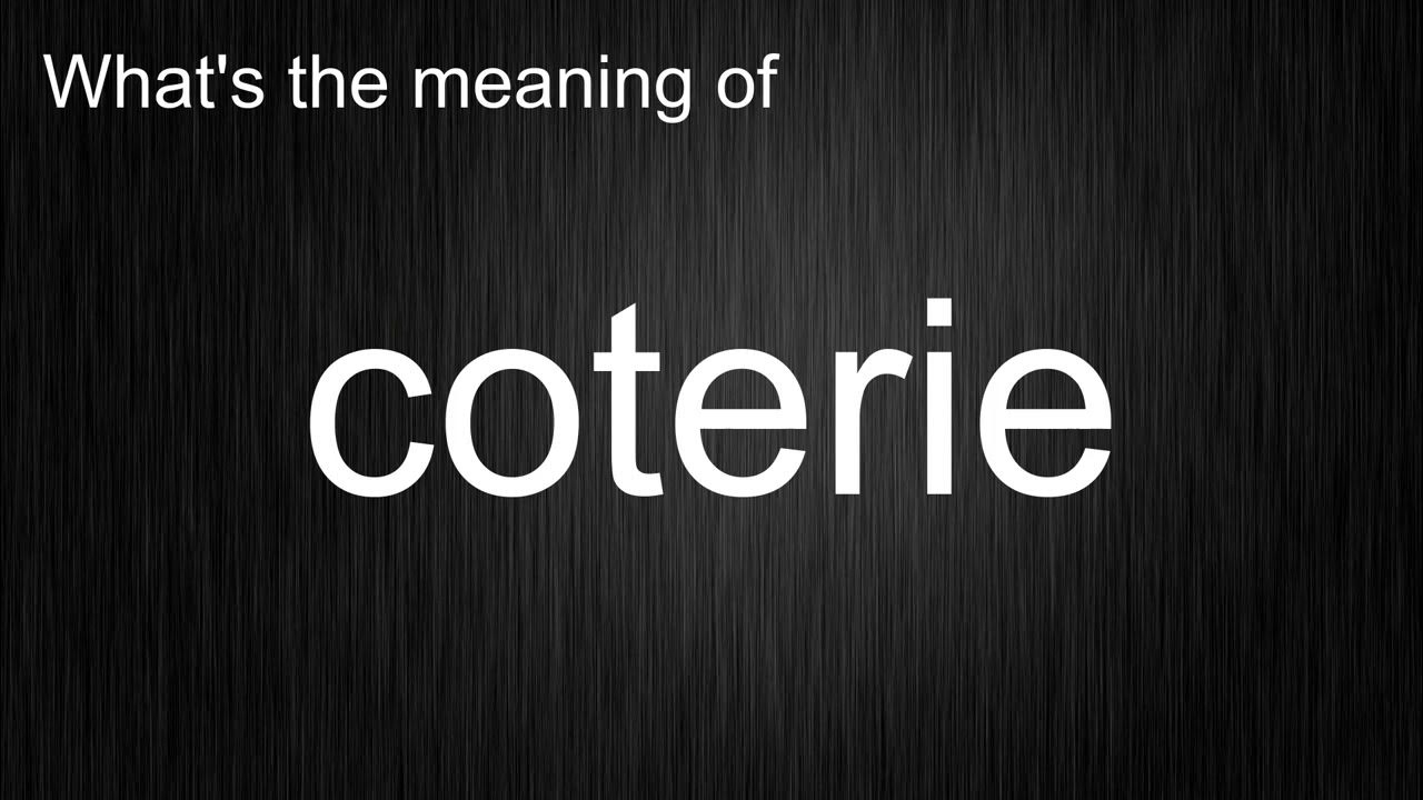 What's the meaning of "coterie", How to pronounce coterie? YouTube