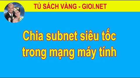 Chia subnet siêu tốc trong mạng máy tính | Tủ Sách Vàng