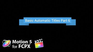 Motion 5 Tutorial: Basic Automatic Titles Part 6