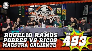 La Mesa Reñoña 493.- Rogelio Ramos / Pobres vs ricos / Maestra caliente