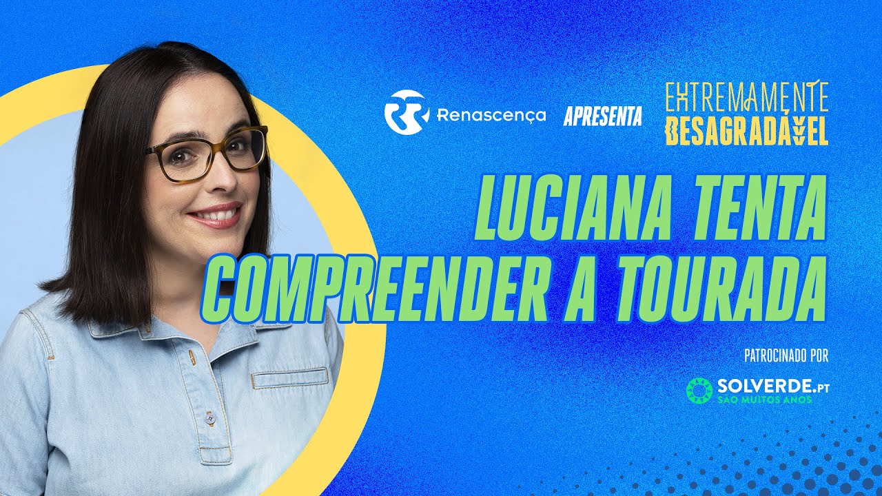 Luciana tenta compreender a tourada - Extremamente Desagradável