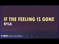 Kyla - If The Feeling Is Gone (Lyrics On Screen)