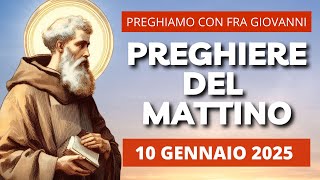 Le Preghiere del Mattino di oggi 10 Gennaio 2025 - Memoria di Sant'Aldo Eremita
