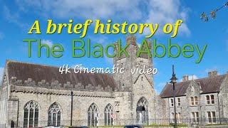 a brief history of The Black Abbey kilkenny Ireland .4k cinematic video
