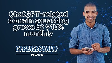 CHATGPT-related domain SQUATTING GROWS by 910% monthly I CYBERSECURITY NEWS 🗞️
