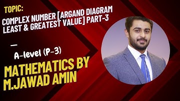 Complex number [Argand diagram Least & greatest value] Part-3 | A-Level (P-3) Maths by M.Jawad Amin