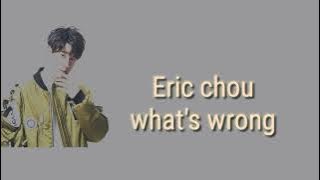 Eric chou-what's wrong (lyrics  terjemahan mandarin / inggris /indonesia)