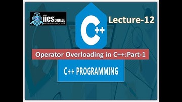 Operator Overloading||Example of Operator Overloading||Lecture-12||By Sarvesh Sir||IICS College||C++