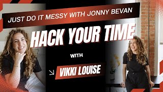 Just do it messy with Jonny Bevan - (Time Hacker + Time Coach Story)