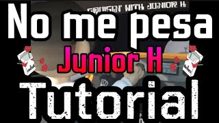 No Me Pesa - Junior H ❌ TUTORIAL 🔥- El RV 🎴