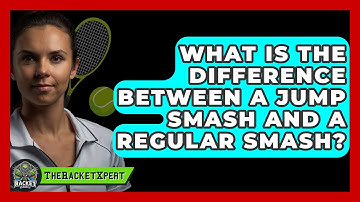 What Is The Difference Between A Jump Smash And A Regular Smash? - The Racket Xpert