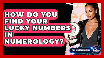 How Do You Find Your Lucky Numbers In Numerology? - The Numbers Channel