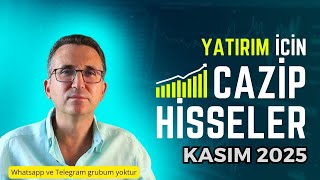 Yatırım İçin Cazip Hisseler Kasım 2025