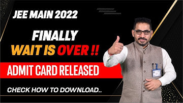 Finally wait is over  !!! JEE Main 2022 Admit card released | JEE Main Latest Update